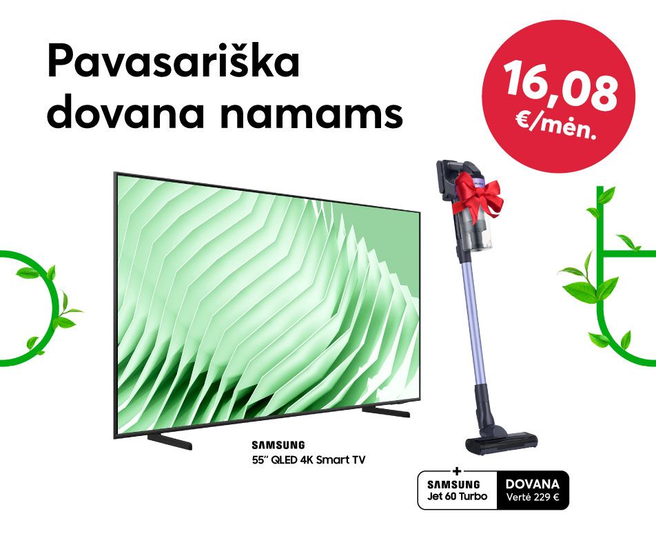 Perkant Samsung televizorių, siurblys-šluota dovanų