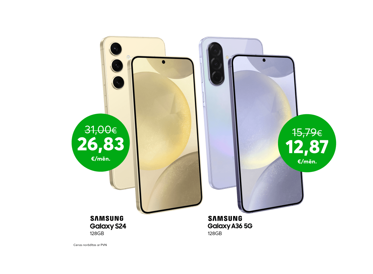 Pērc Samsung Galaxy 24 par 26,83 eiro mēnesī, iepriekšējo 31,00 eiro vietā vai izvēlies Samsung Galaxy A36 par 12,87 eiro mēnesī, iepriekšējo 15,79 eiro vietā.