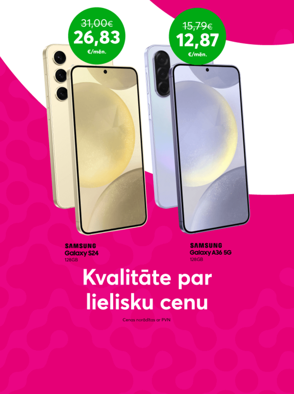 Pērc Samsung Galaxy 24 par 26,83 eiro mēnesī, iepriekšējo 31,00 eiro vietā vai izvēlies Samsung Galaxy A36 par 12,87 eiro mēnesī, iepriekšējo 15,79 eiro vietā.